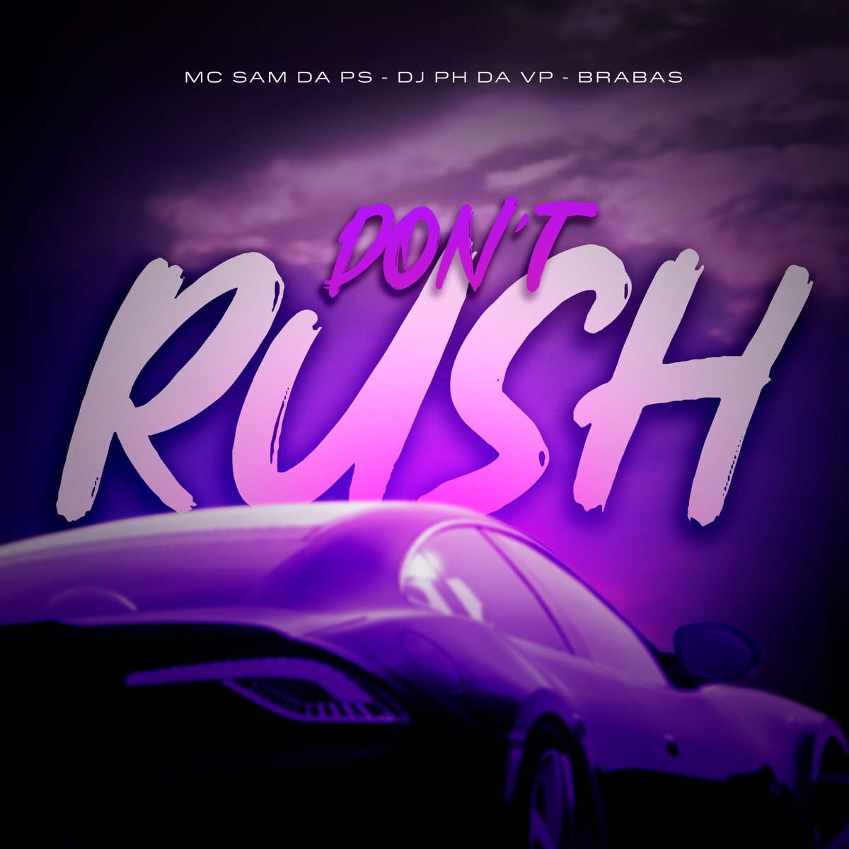 Don’t Rush - Single by MC Sam Da PS, Brabas & DJ PH DA VP album cover