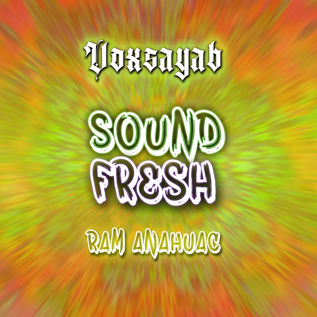 Sound Fresh (feat. Ram Anahuac) - Single by VOXSAYAB album cover