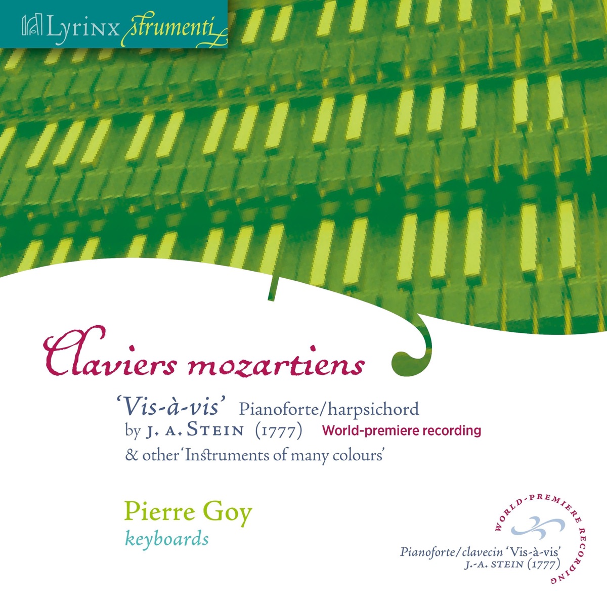 Lyrinx Strumenti (2006): Claviers mozartiens · ‘Vis-à-vis’ pianoforte-harpsichord by J. A. Stein, 1777 (World-premiere recording) · & other ‘instruments of many colors’ by Pierre Goy album cover