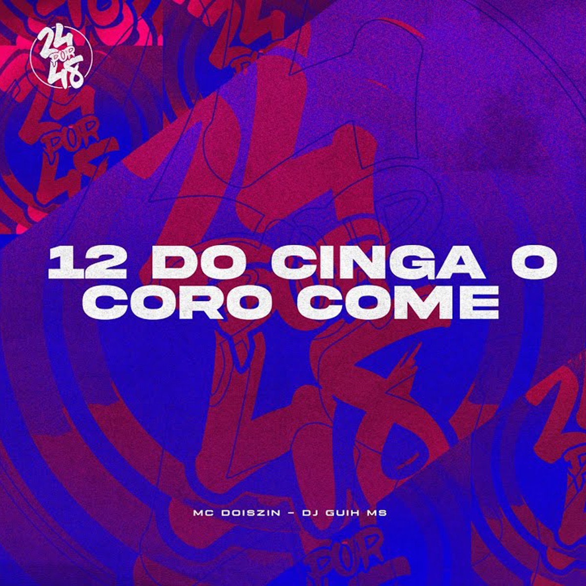 12 do Cinga o Coro Come - Single by Mc DoisZin & Dj Guih Ms album cover