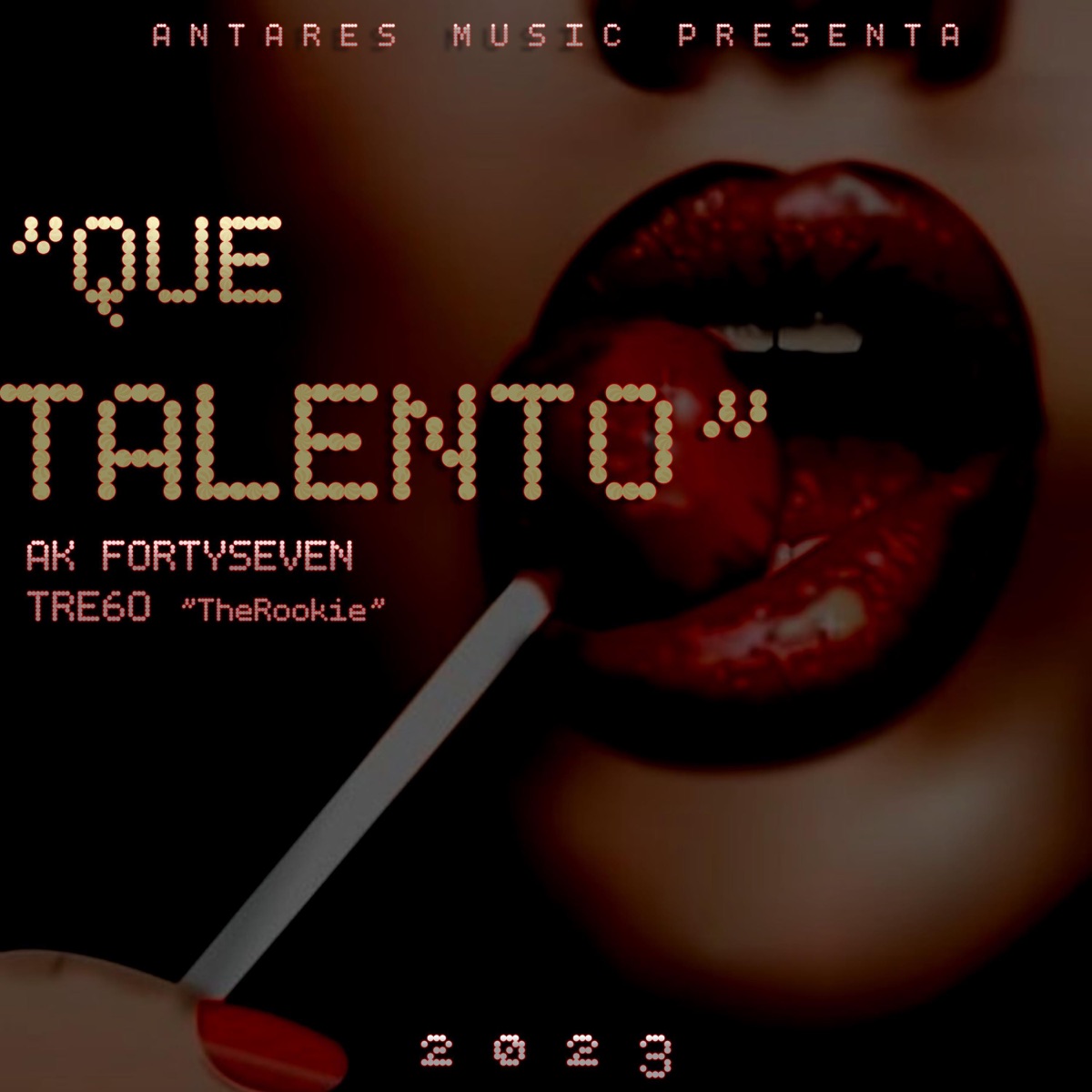 Que Talento (feat. AK FortySeven & Tre60 "The Rookie") - Single by Antares Music Ma album cover