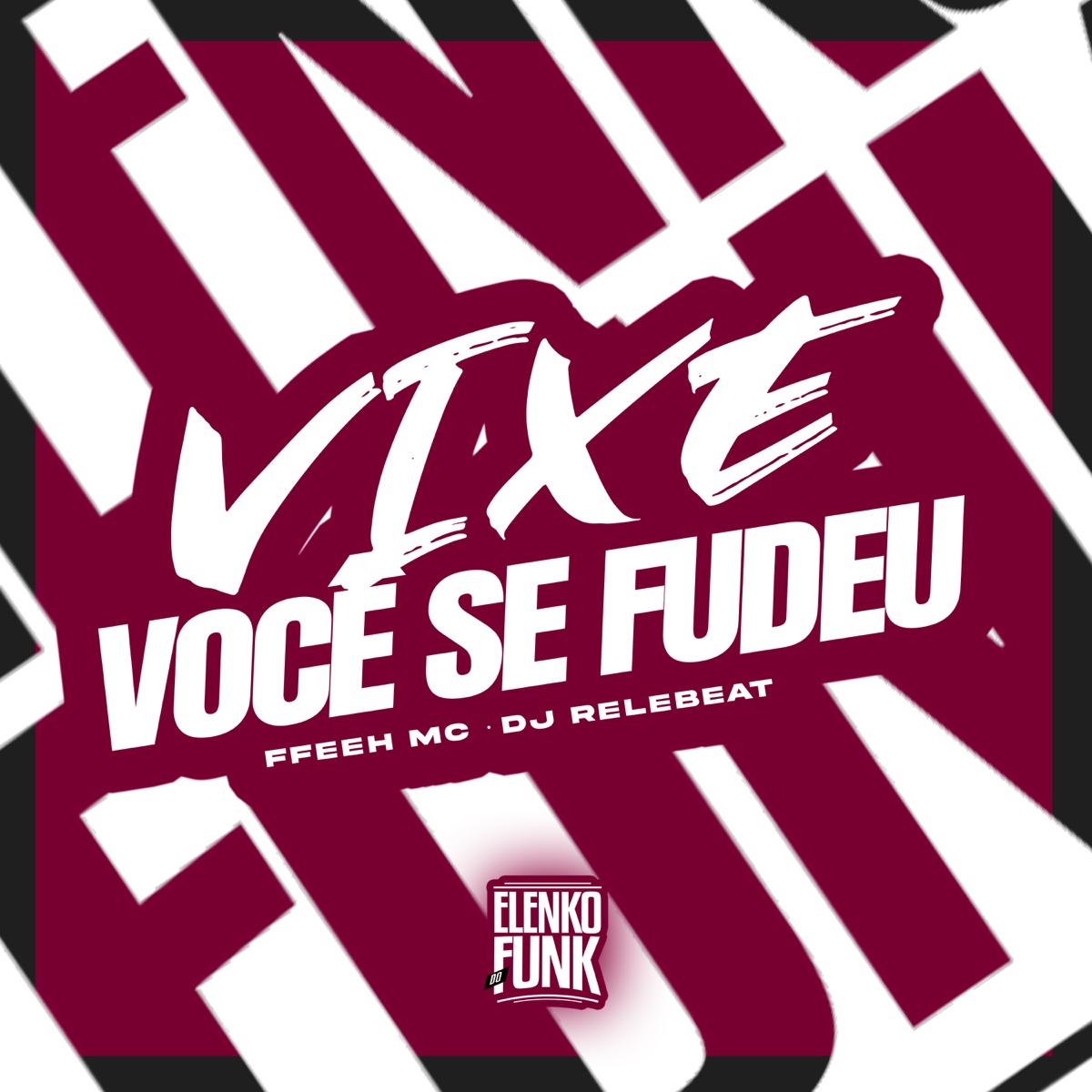 Vixe Você Se Fudeu - Single by DJ ReleBeat & FFeeh MC album cover
