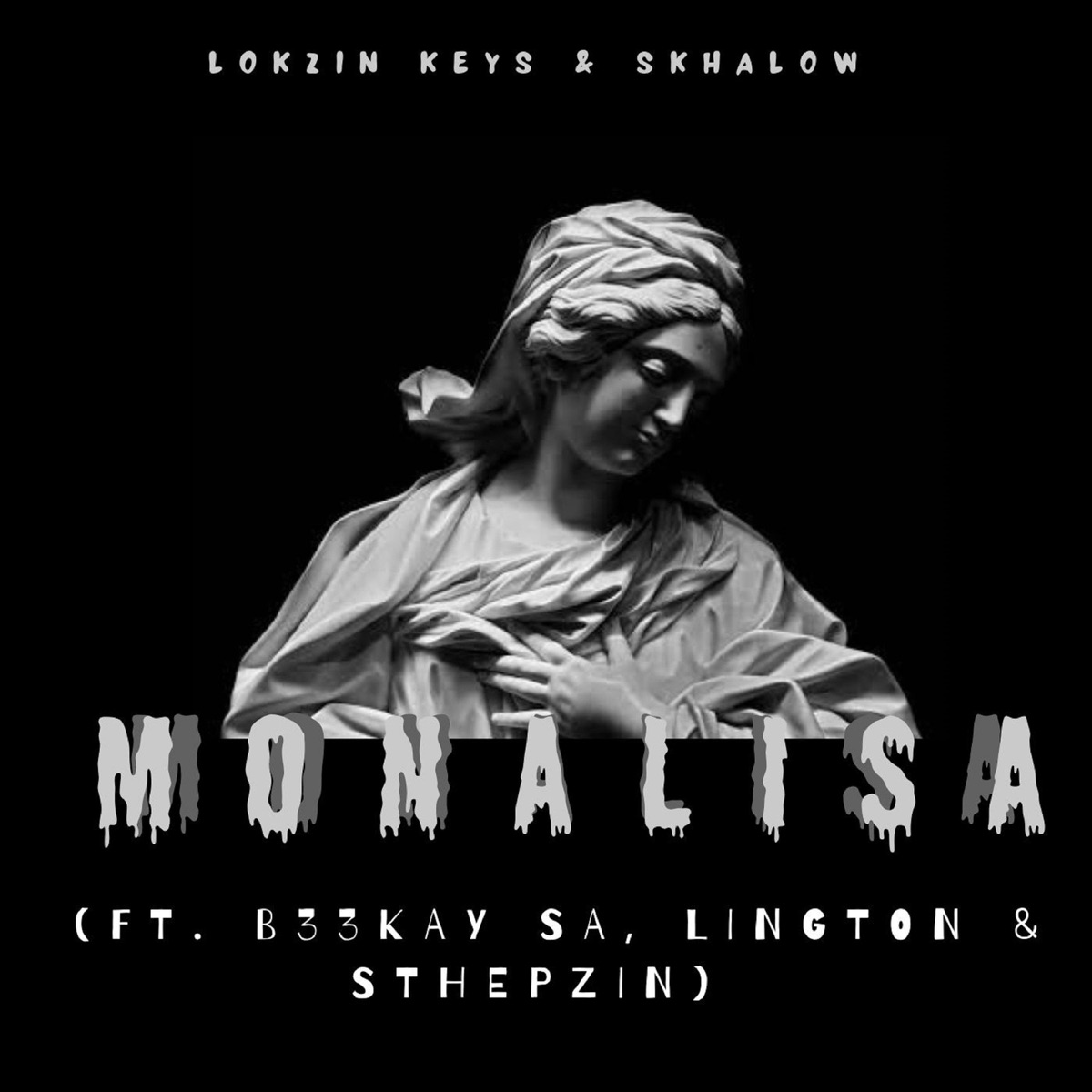 Monalisa (feat. Lington, B33Kay SA & STHEPZIN) - Single by Skhalow & Lokzin Keys album cover