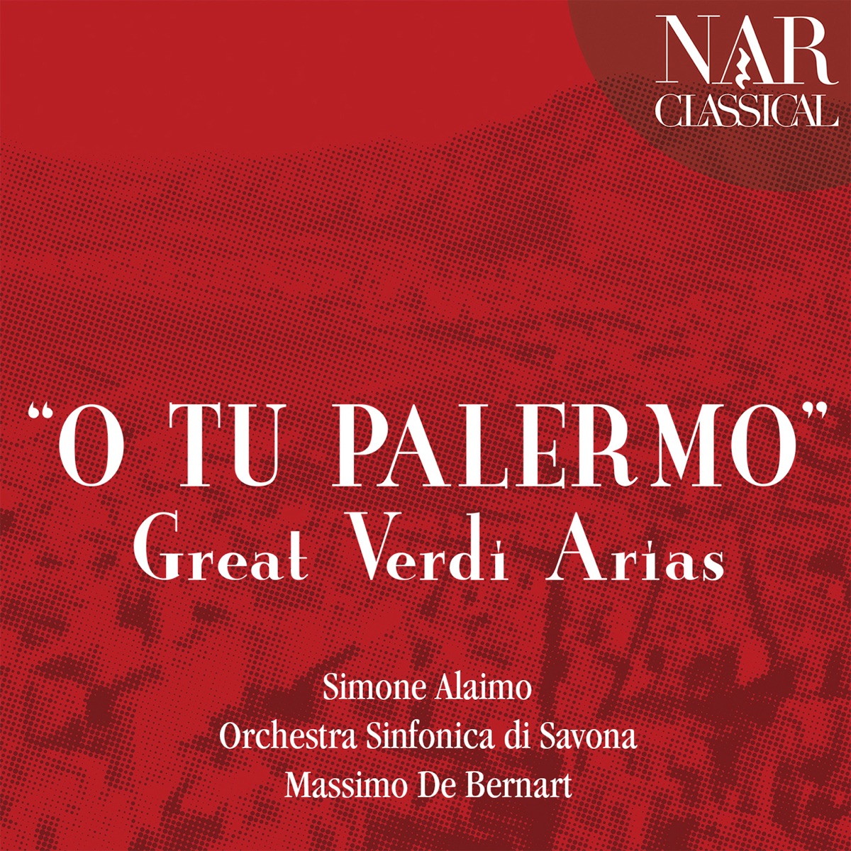 O tu Palermo: Great Verdi Arias by Massimo De Bernart, Orchestra Sinfonica di Savona & Simone Alaimo album cover
