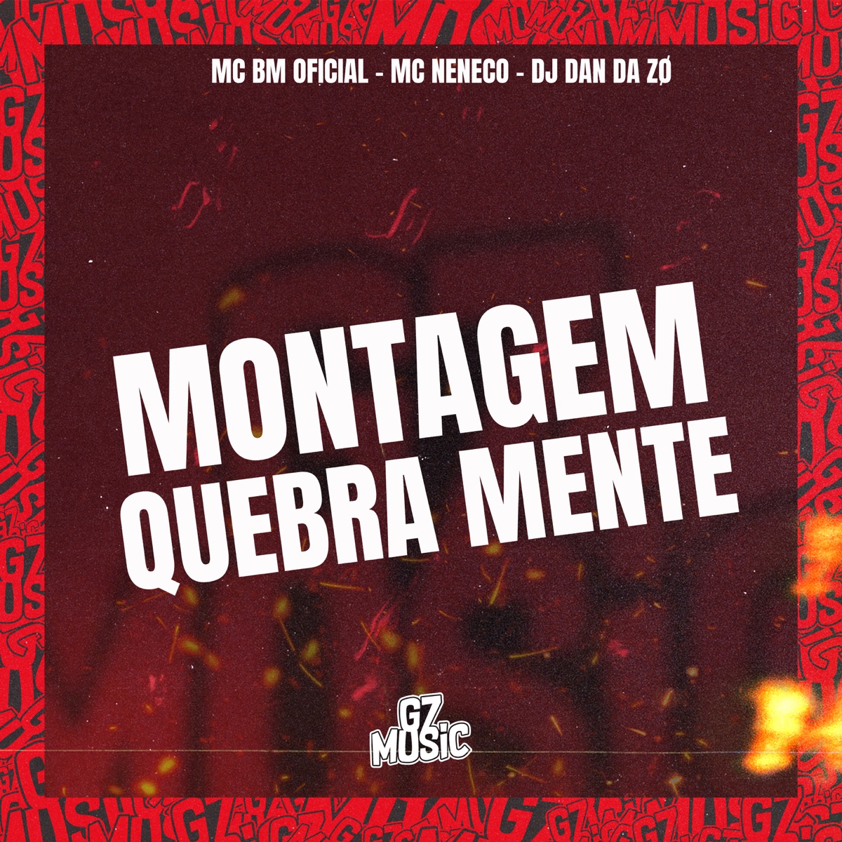 Montagem Quebra Mente (feat. MC Neneco) - Single by DJ DAN DA ZO & MC BM OFICIAL album cover