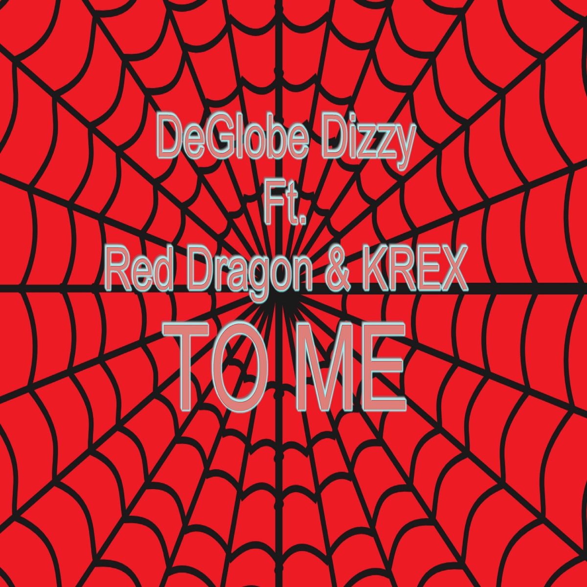 To Me (Spider-Man) - Single by DeGlobe Dizzy, Red Dragon & KREX album cover
