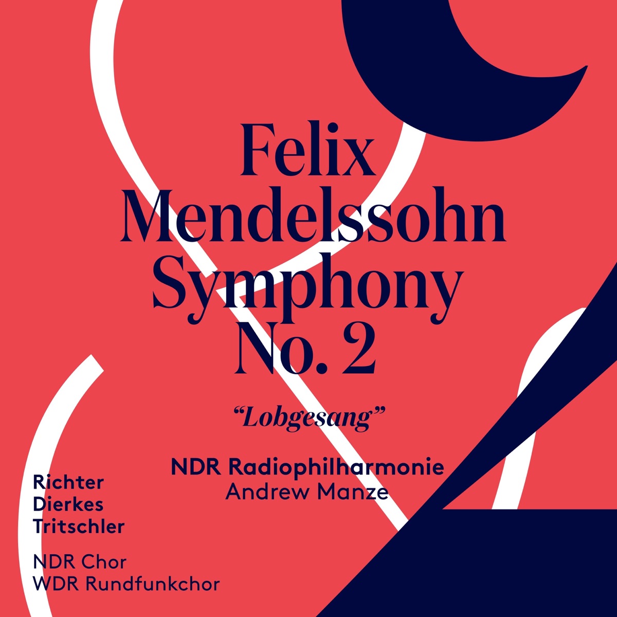 Mendelssohn: Symphony No. 2 "Lobgesang" by Andrew Manze, Anna Lucia Richter, Esther Dierckes, Robin Tritschler, NDR Radiophilharmonie, WDR Rundfunkchor Köln & NDR Chor album cover