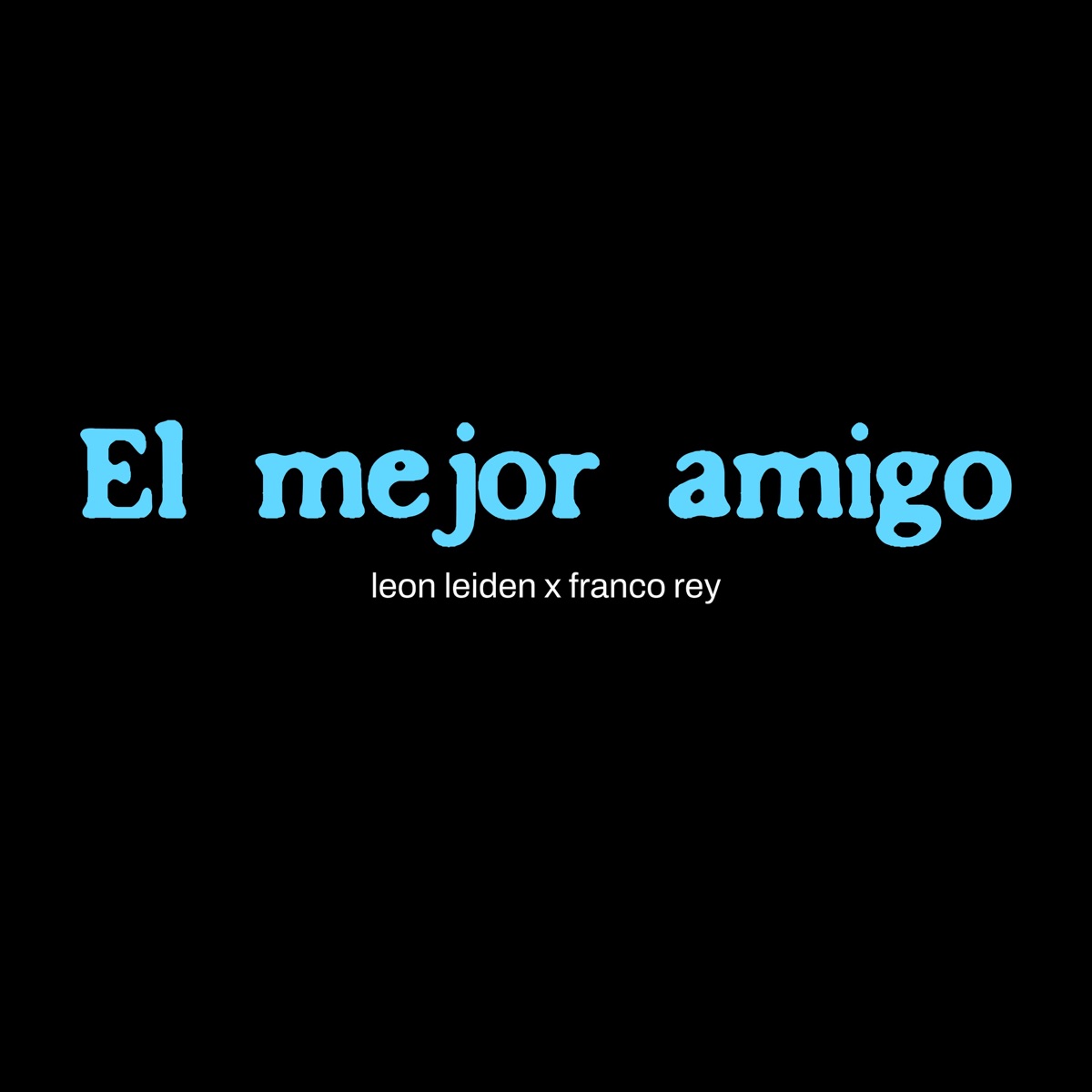 El Mejor Amigo - Single by Leon Leiden & Franco Rey album cover