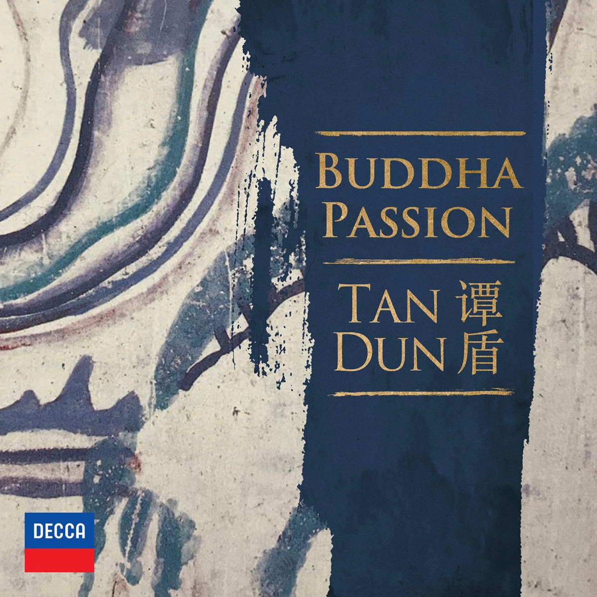 Tan Dun: Buddha Passion by Sen Guo, ZHU Huiling, Chuanyue Wang, Shenyang, Internationale Chorakademie, Orchestre National de Lyon & Tan Dun album cover