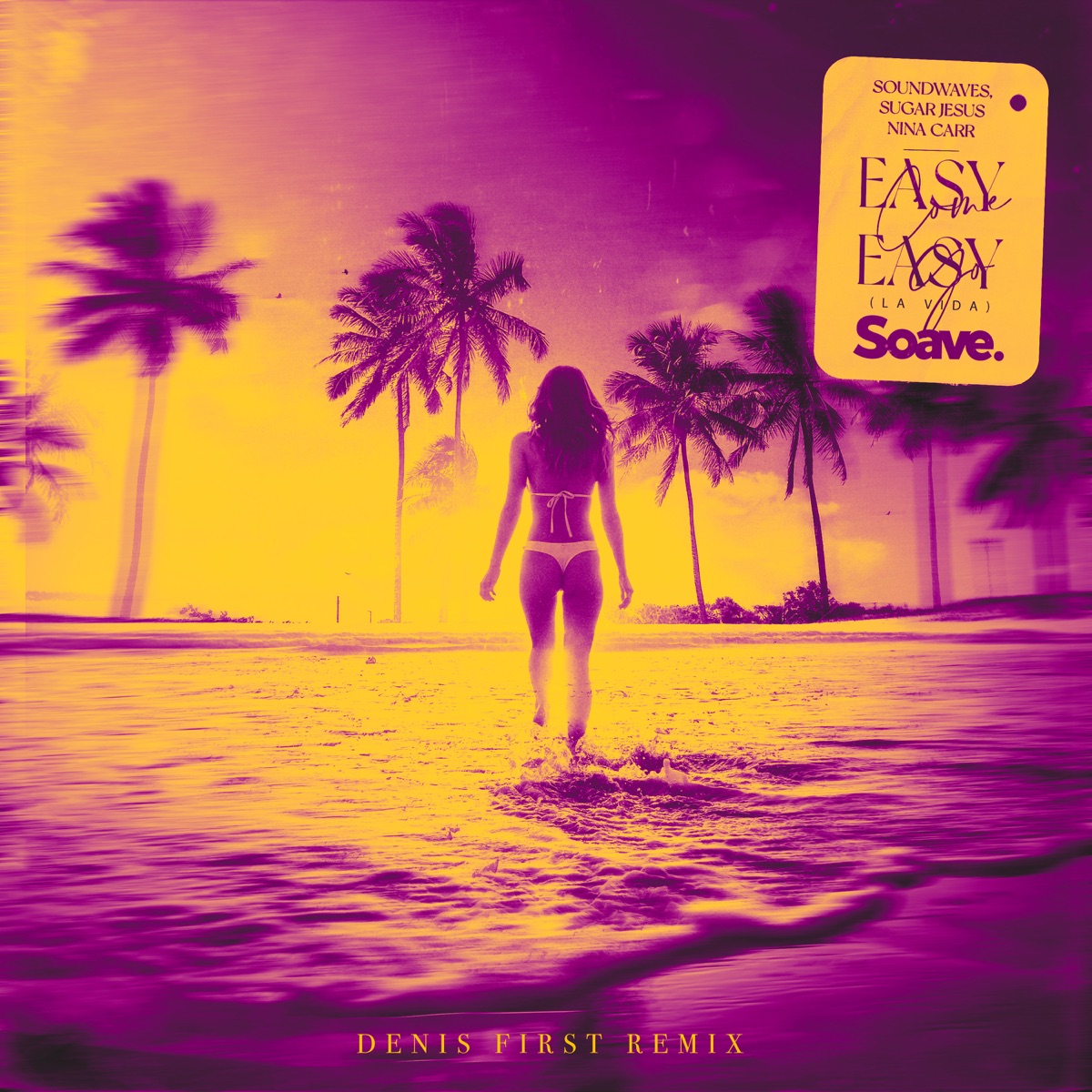 Easy Come, Easy Go (La Vida) (feat. Nina Carr) [Denis First Remix] - Single by Soundwaves & Sugar Jesus album cover