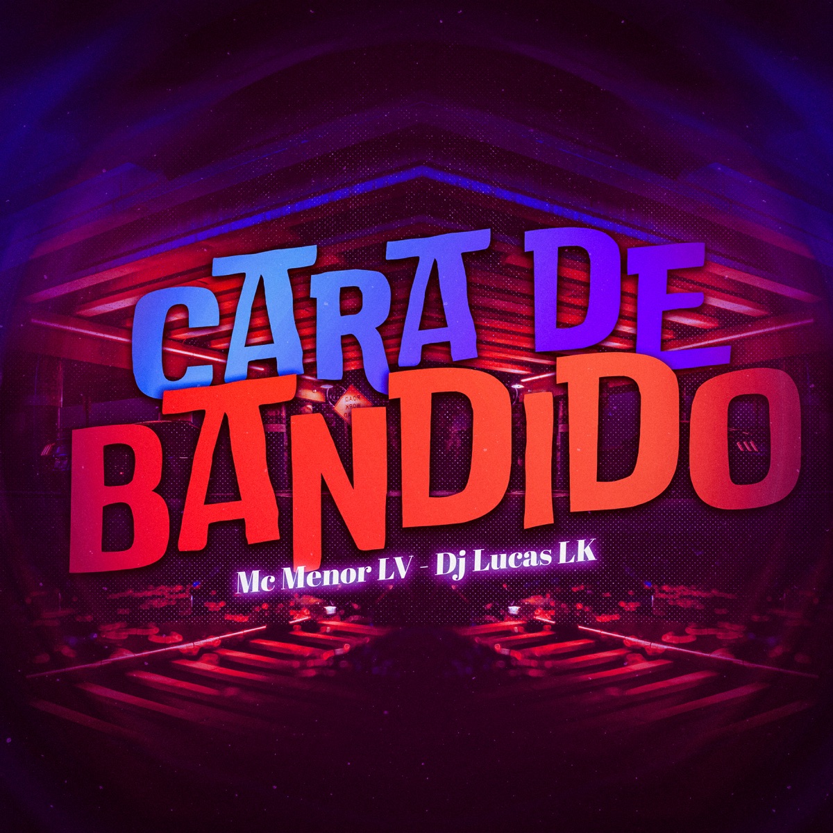 Cara de Bandido - Single by MC Menor LV & Dj LUCAS LK album cover