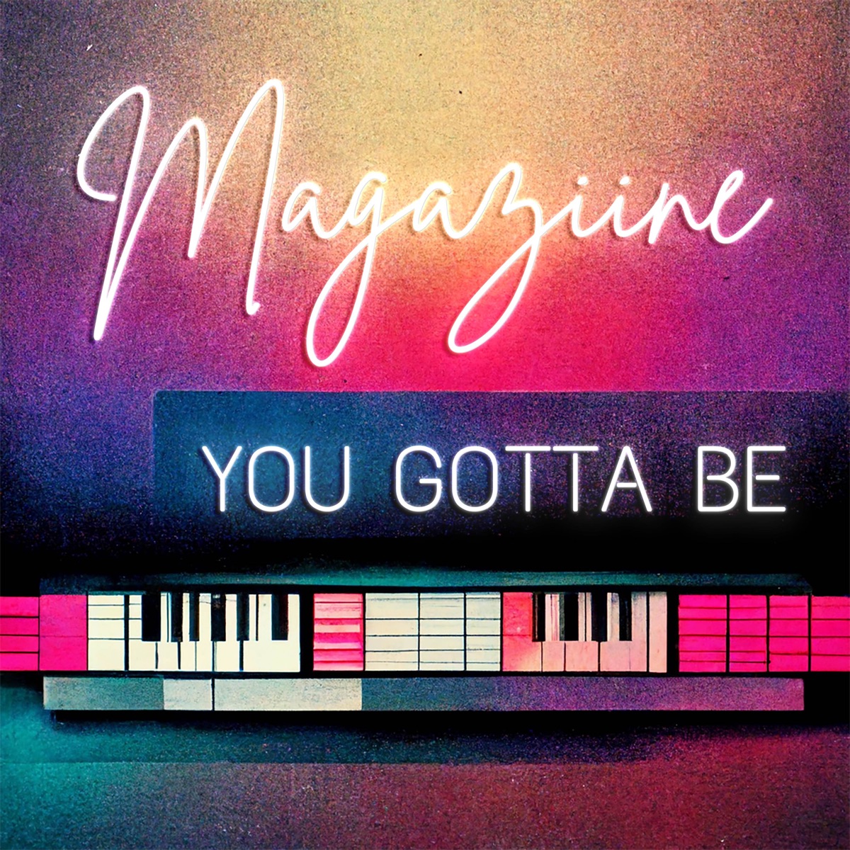 You Gotta Be (feat. Astyn Turr & Christine Noel) - Single by Magaziine album cover