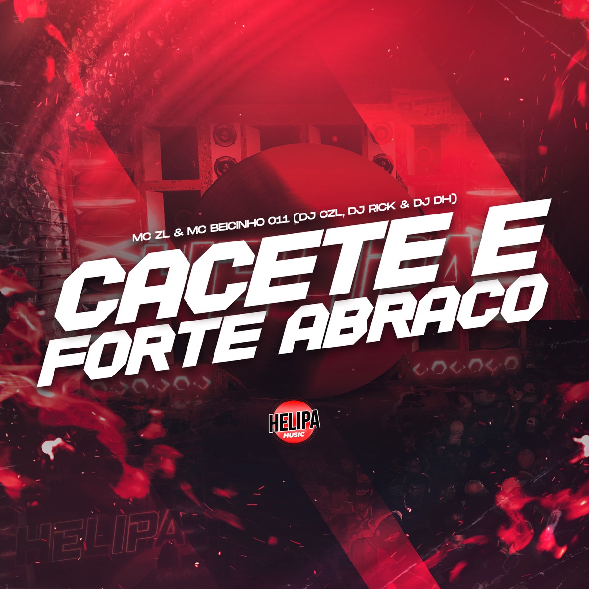 Cacete e Forte Abraço (feat. MC BEICINHO 011 & DJ CZL) - Single by Mc ZL, DJ DH & Dj Rick album cover