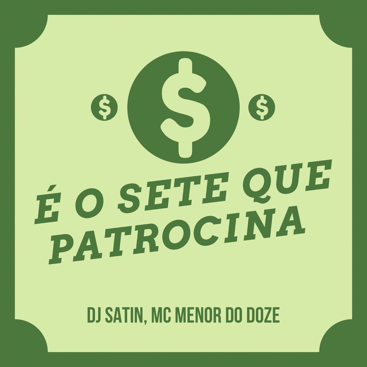 É o Sete Que Patrocina - Single by DJ SATIN & Mc Menor do Doze album cover