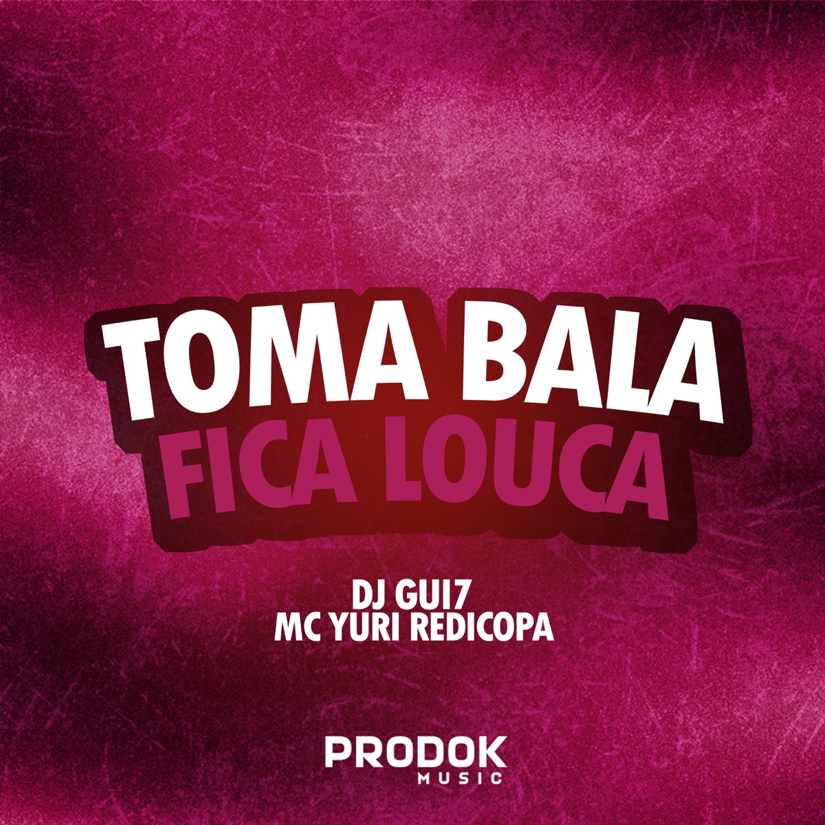 Toma Bala Fica Louca (feat. Yuri Redicopa) - Single by DJ Gui7 album cover