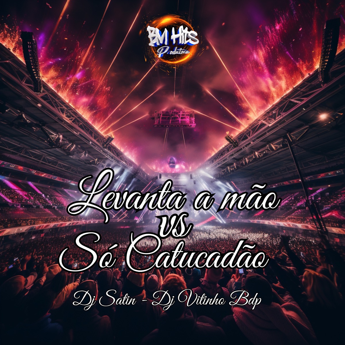 Levanta a mão vs Só catucadão - Single by DJ Satin, DJ VITINHO BDP & BM HITS PRODUTORA album cover