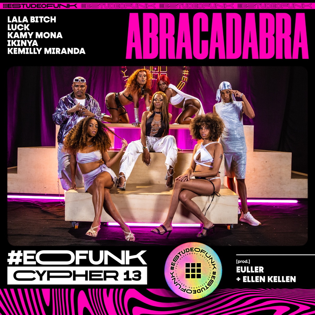 #EOFunk Cypher 13 - Abracadabra (feat. Lala Bitch, LUCK, Kamy Mona, Ikinya, Kemilly Miranda, Ellen Kellen & Euller) - Single by #EstudeOFunk album cover