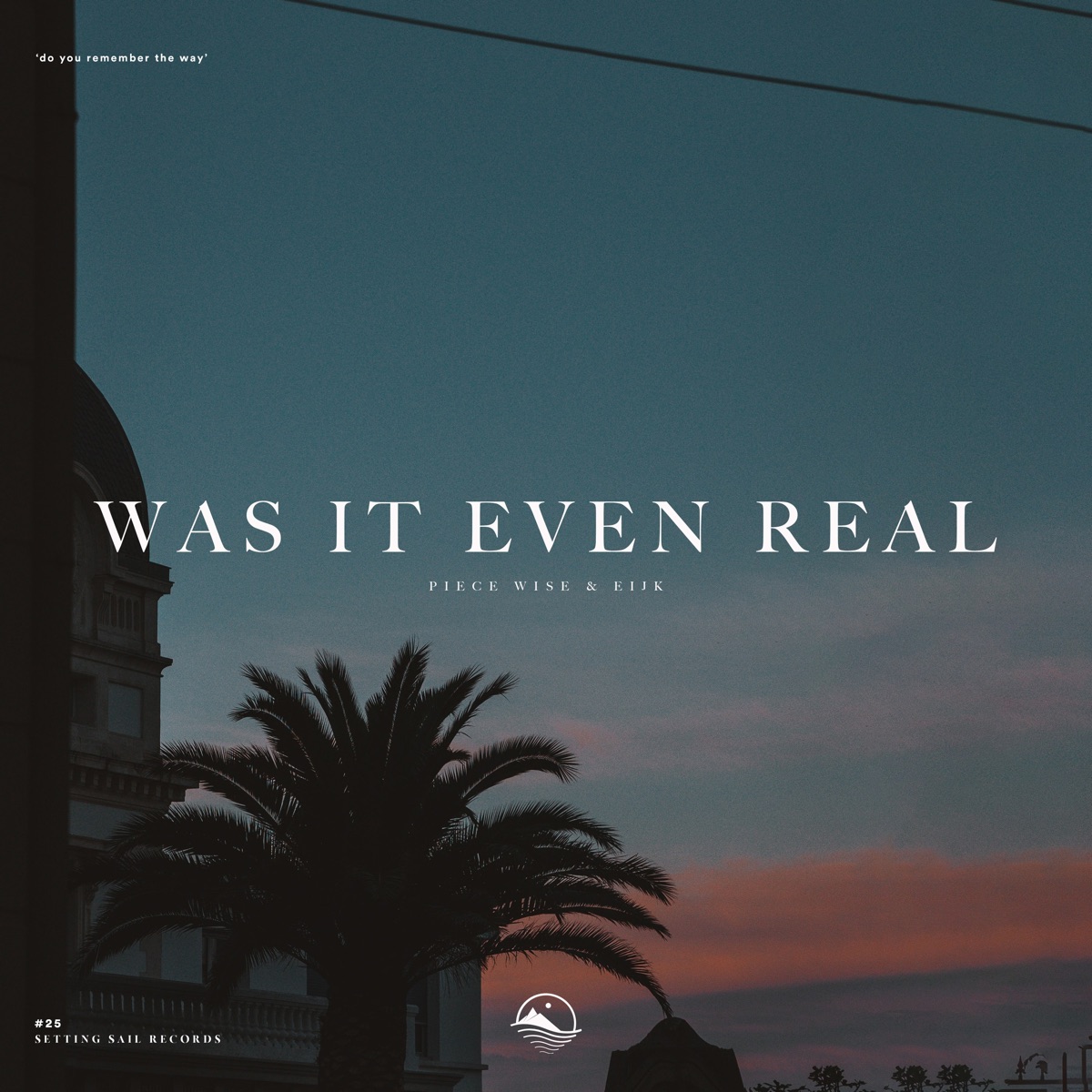 Was It Even Real - Single by Piece Wise & Eijk album cover