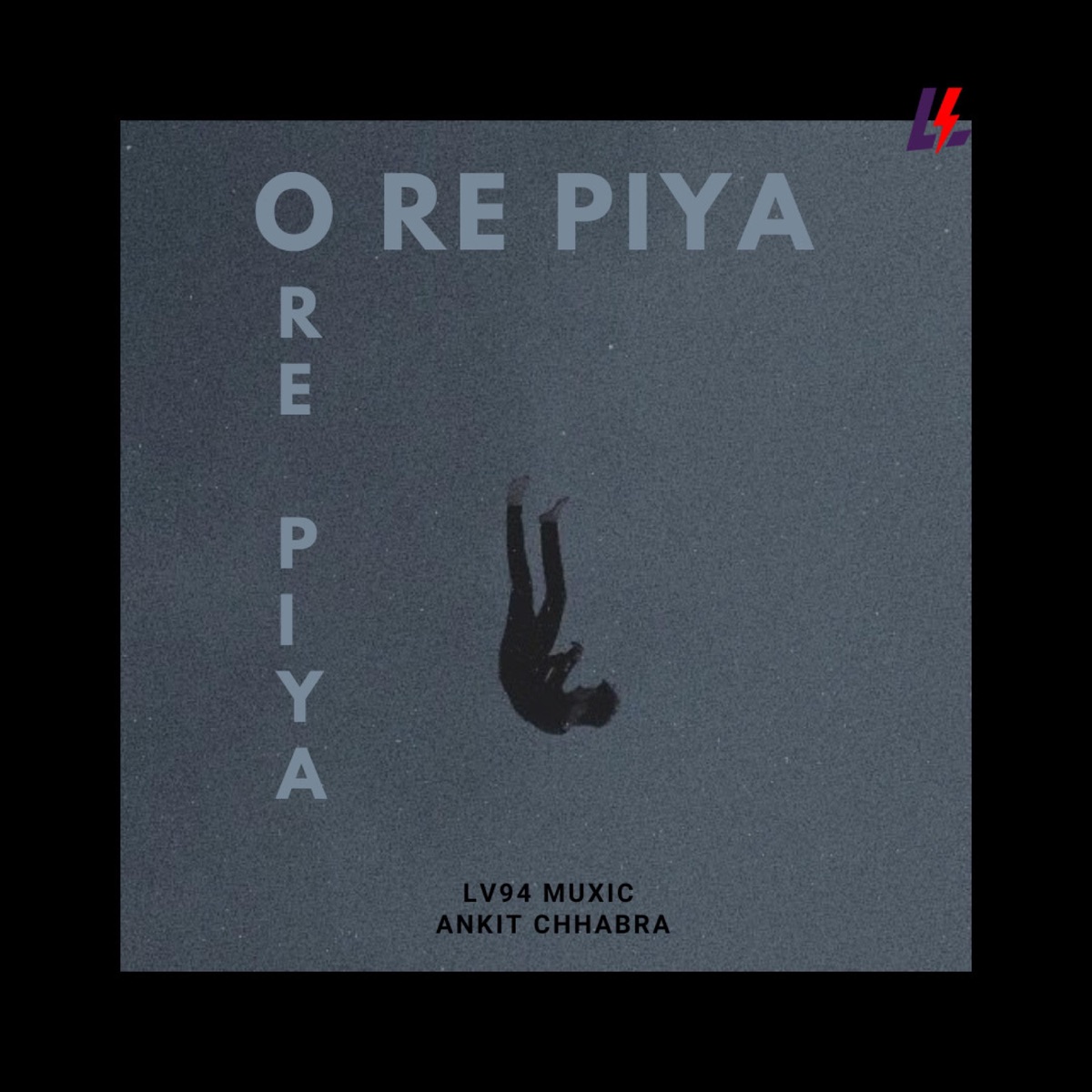 O Re Piya (feat. Ankit Chhabra) - Single by Lv94 album cover