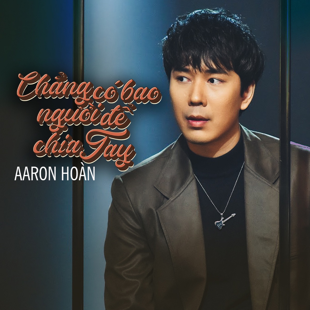 Chẳng Có Bao Người Để Chia Tay - Single by Aaron Hoàn album cover