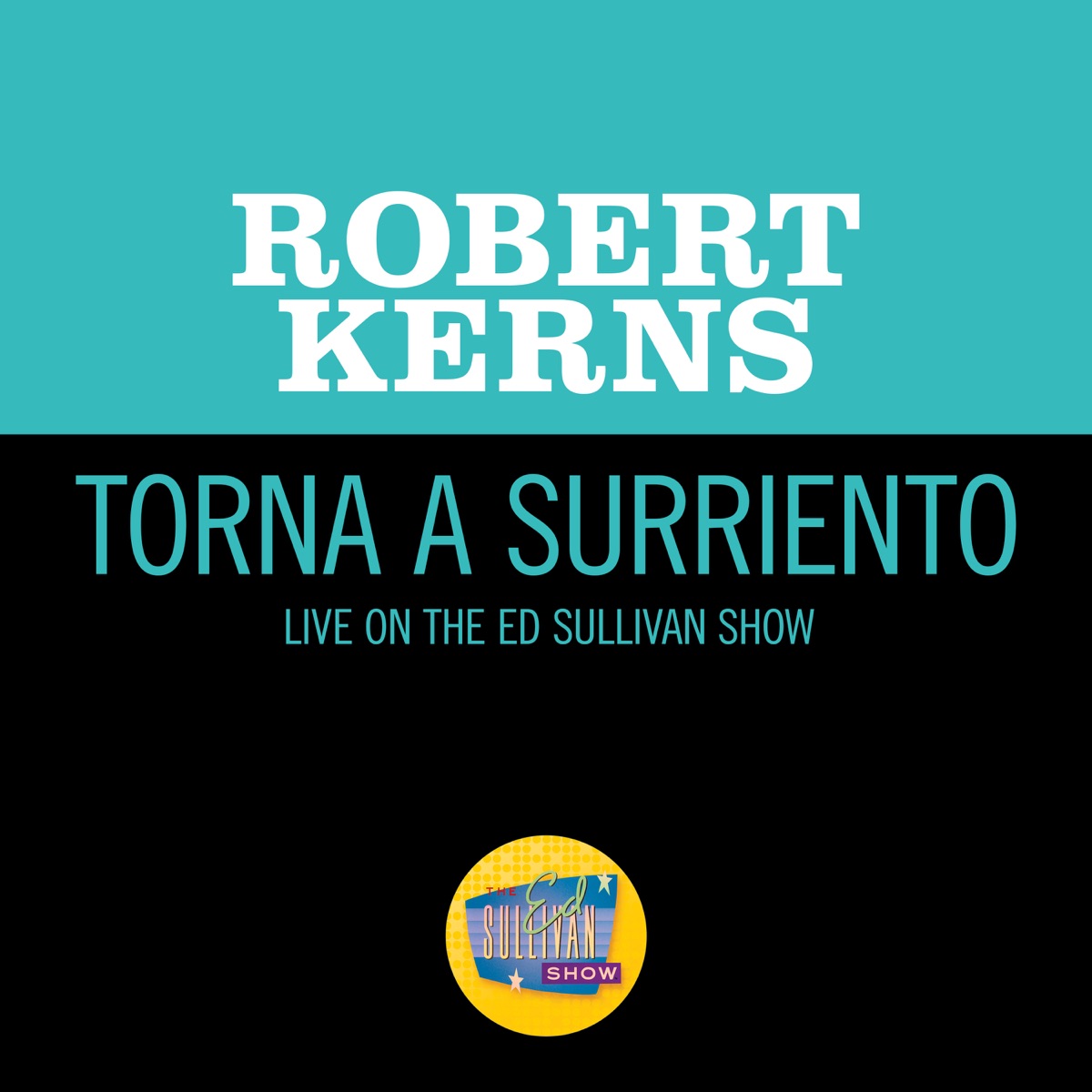 Torna a Surriento (Live On The Ed Sullivan Show, September 1, 1957) - Single by Robert Kerns album cover