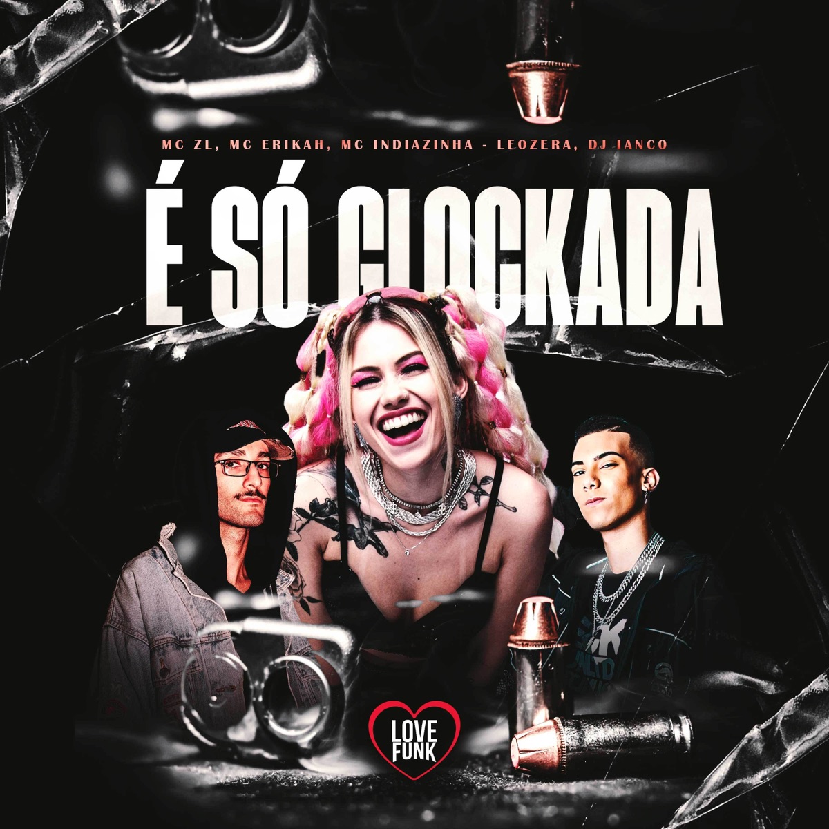 É Só Glockada (feat. MC INDIAZINHA & iiaancoo) - Single by MC ZL, Mc Erikah & LeoZera album cover
