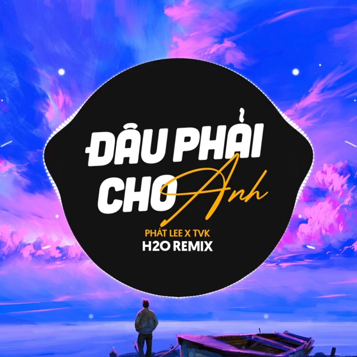 Đâu Phải Cho Anh (Remix Deep House) - Single by H2O Remix, TVk & Phát Lee album cover