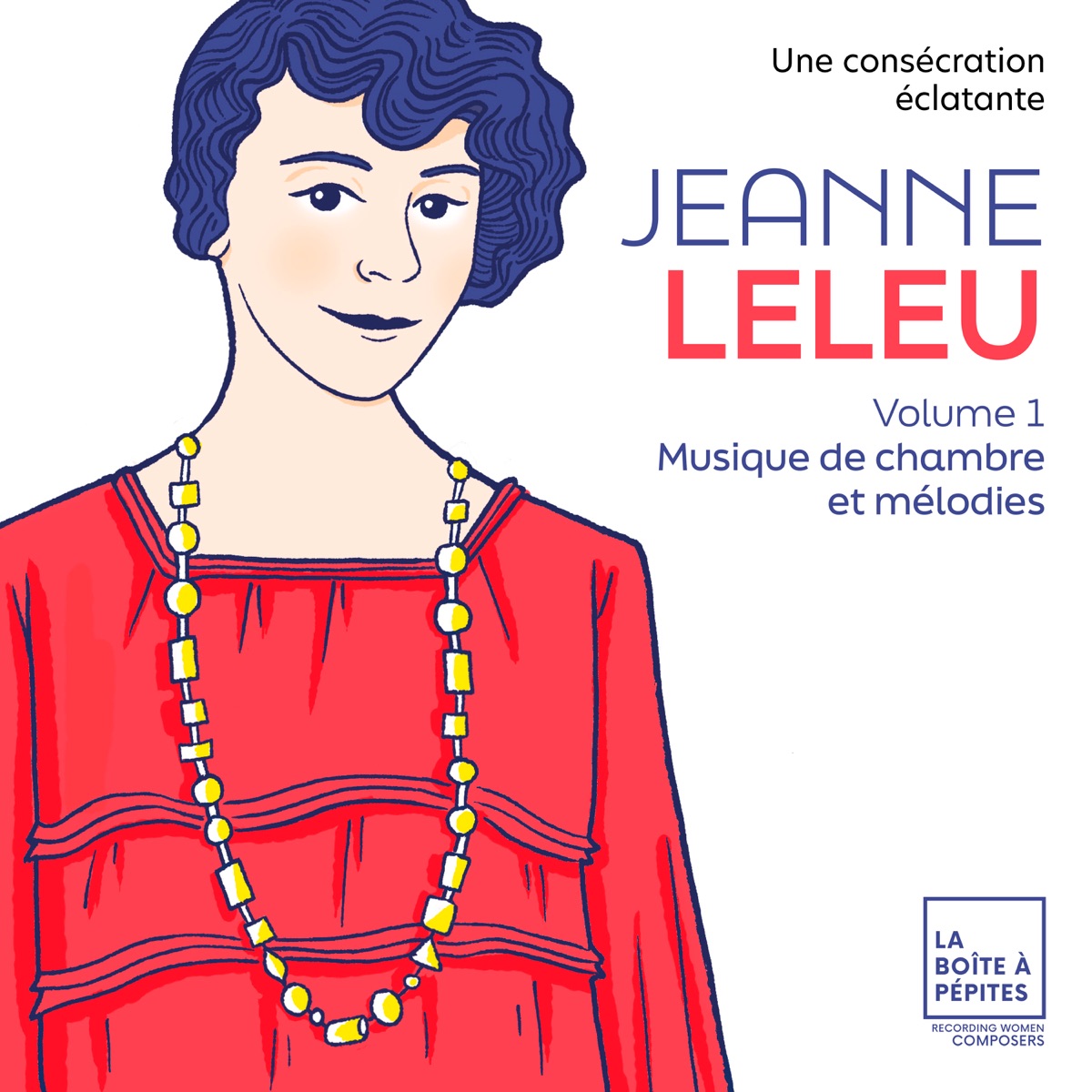 Jeanne Leleu, une consécration éclatante, Vol. 1: Musique de chambre et mélodies by Marie-Laure Garnier, Alexandre Pascal, Léa Hennino, Héloïse Luzzati & Célia Oneto Bensaid album cover