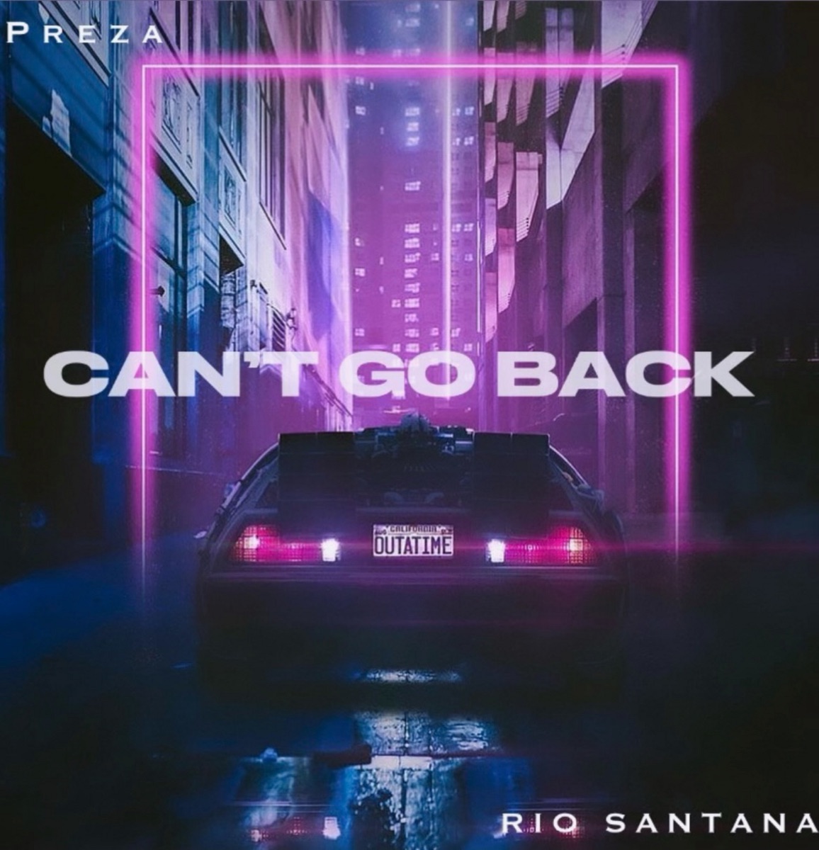 Can't Go Back - Single by Preza & Rio Santana album cover