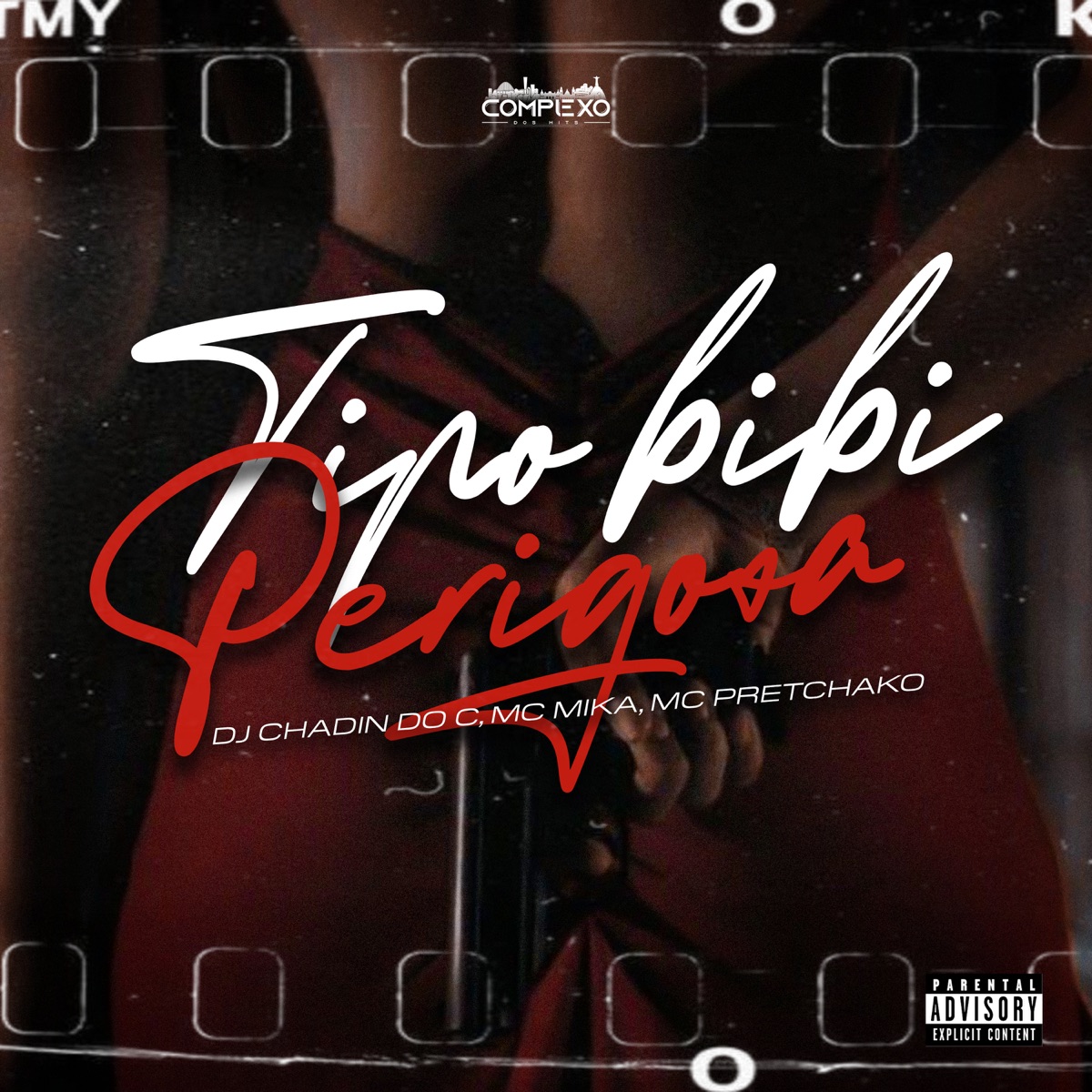 Tipo Bibi Perigosa - Single by DJ Chadin Do C, Mc Mika & mc pretchako album cover