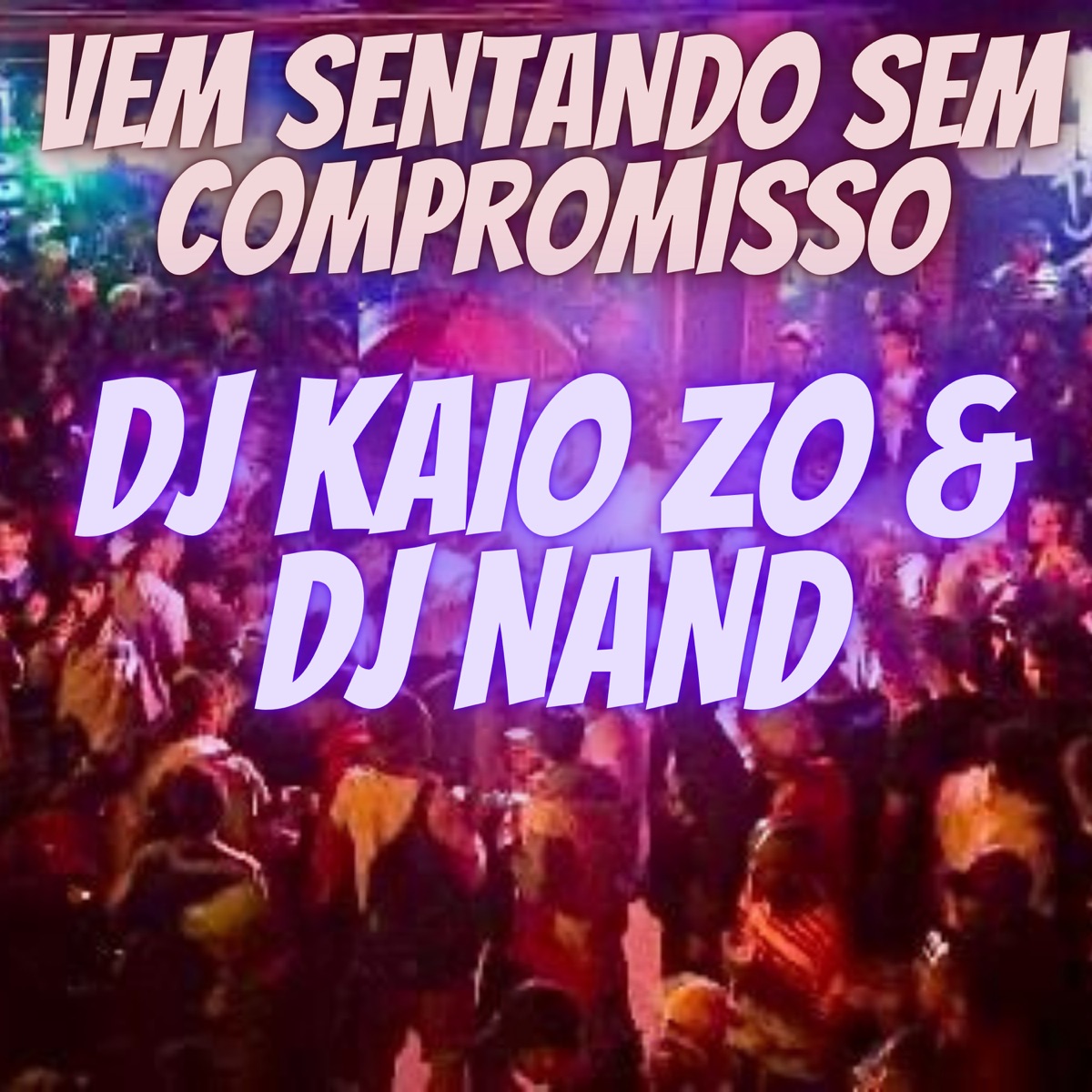 Vem Sentando Sem Compromisso - Single by Dj Kaiio Zo & Dj Nand album cover