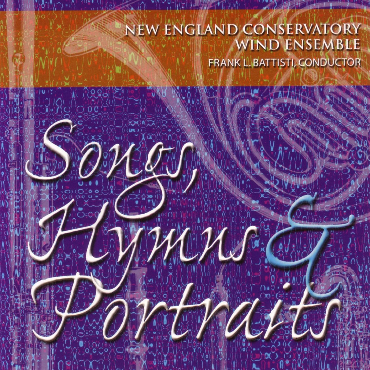 Songs, Hymns & Portraits by Frank Battisti & New England Conservatory Wind Ensembe album cover