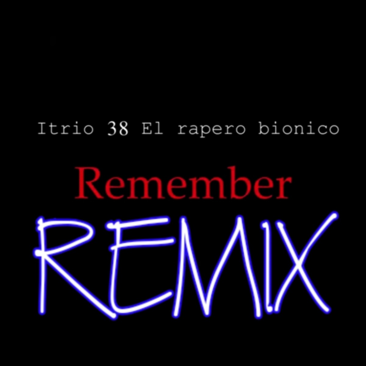 REMEMBER REMIX (feat. Clica ecuatoriana, Mc alim, LELE el arma secreta & el war) - Single by Itrio38 album cover