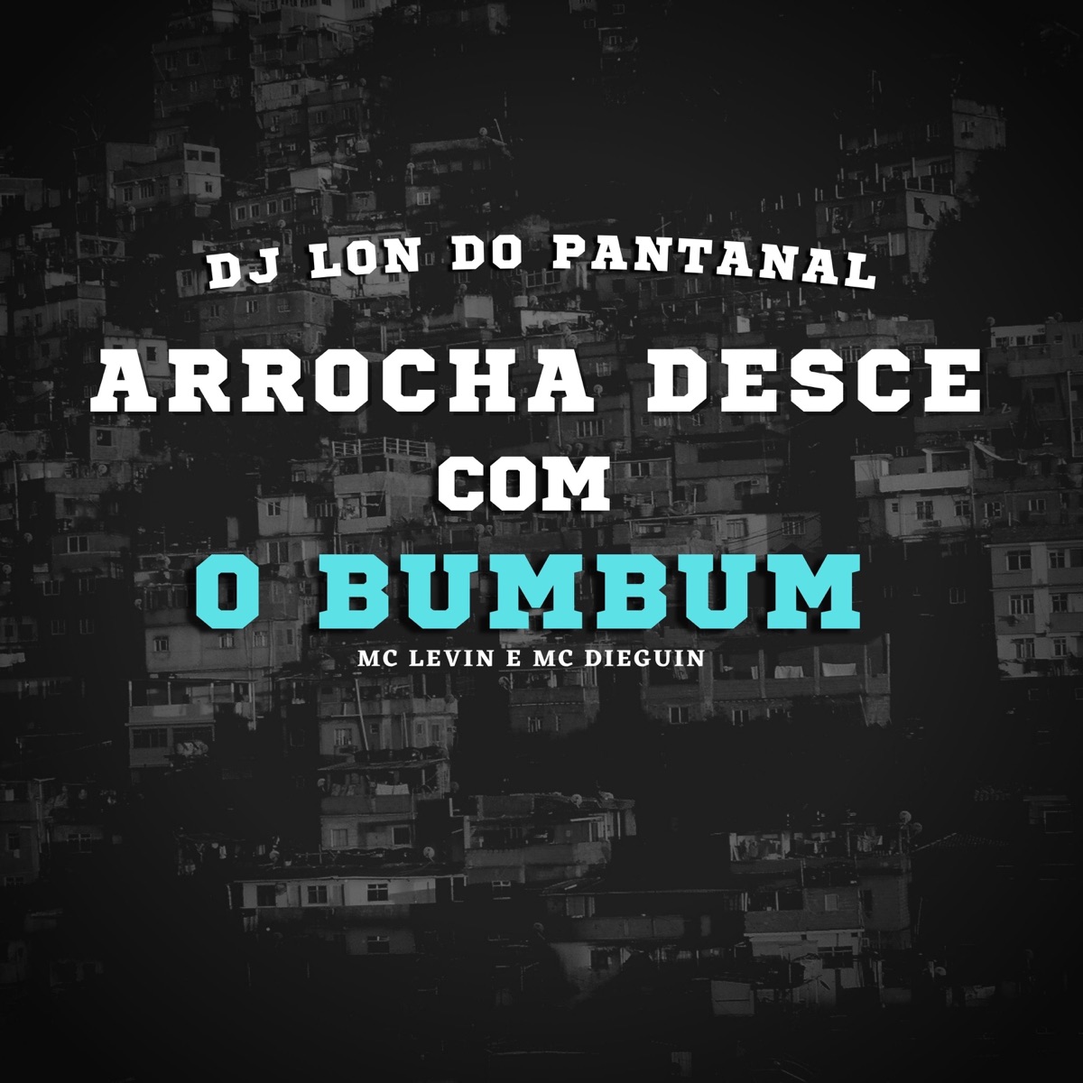 Arrocha Desce Com o Bumbum (feat. MC Levin & Mc Dieguin) - Single by DJ Lon do Pantanal album cover