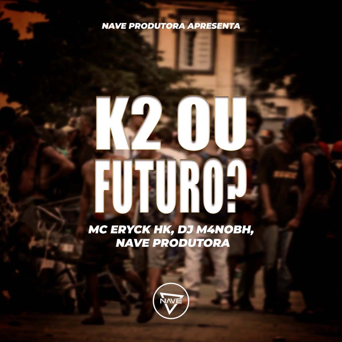K2 ou Futuro - Single by MC ERYCK HK, DJ M4NOBH & Nave Produtora album cover