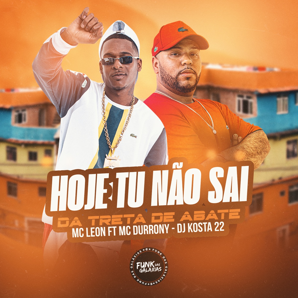 Hoje Tu Não Sai da Treta de Abate (feat. MC Durrony & KOSTA) - Single by MC Leon album cover