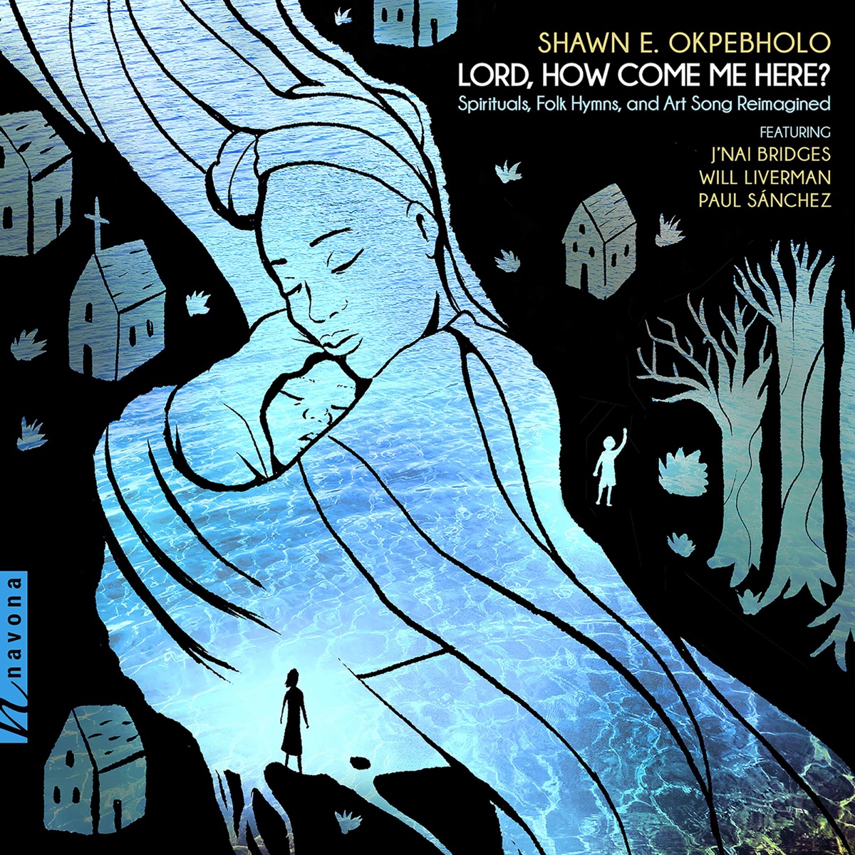Shawn E. Okpebholo: Lord, How Come Me Here? by Will Liverman, Paul Sánchez & J'Nai Bridges album cover