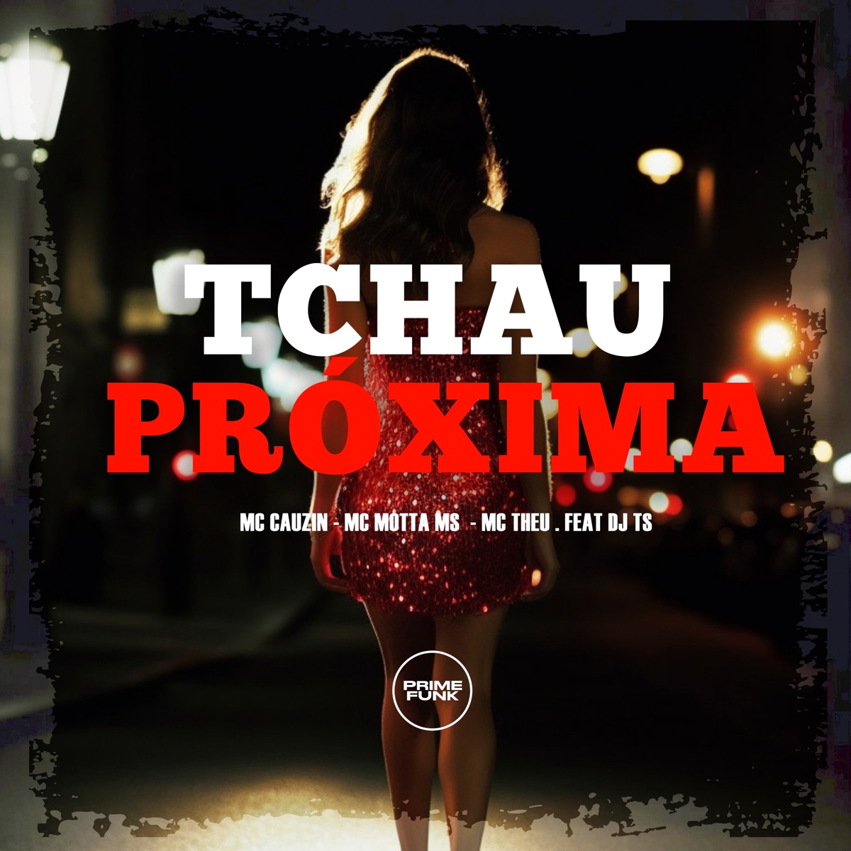 Tchau Próxima (feat. DJ TS) - Single by MC Cauzin, Mc Motta Ms & MC THEU album cover