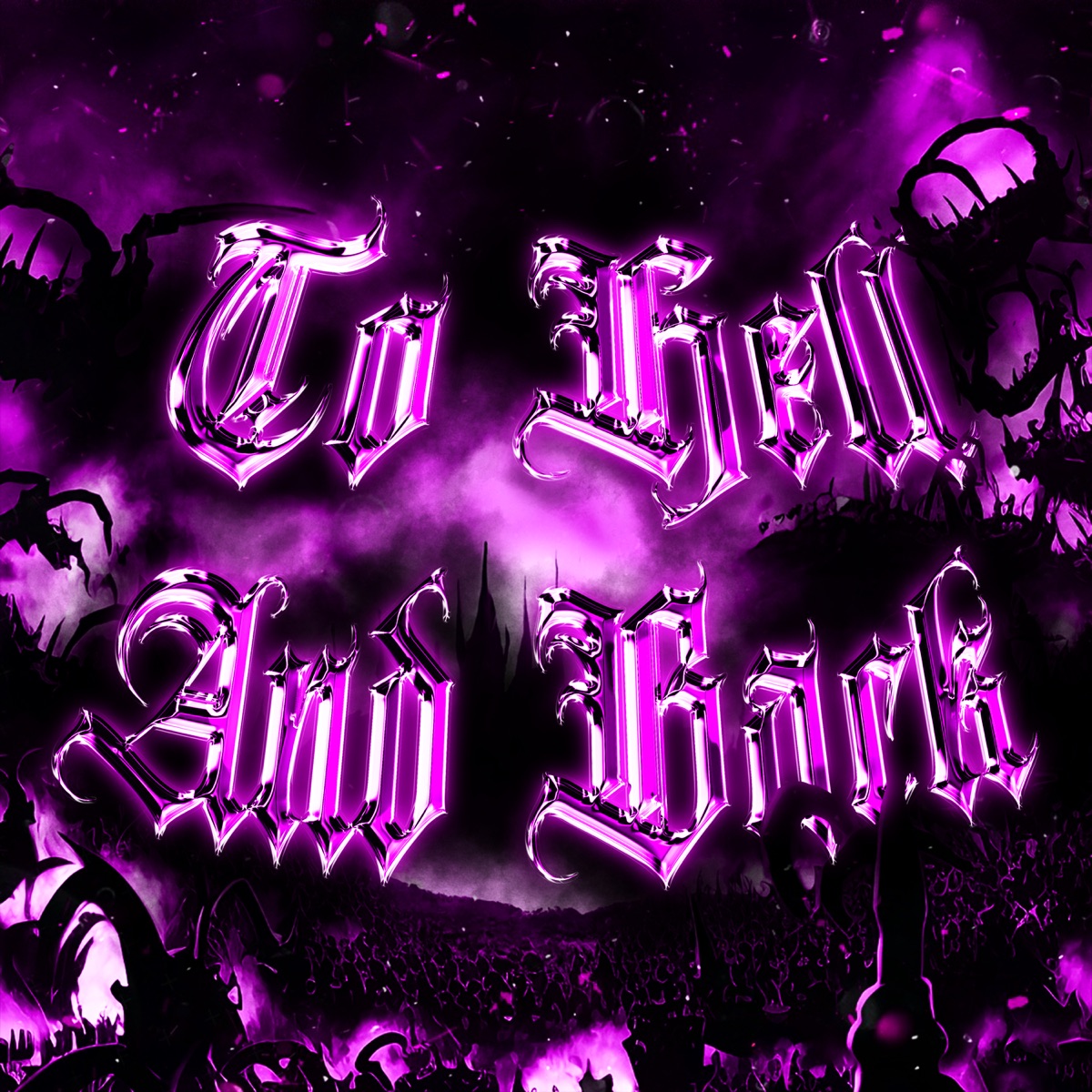 To Hell and Back - Single by RAIZHELL, Kordhell & fkbambam album cover