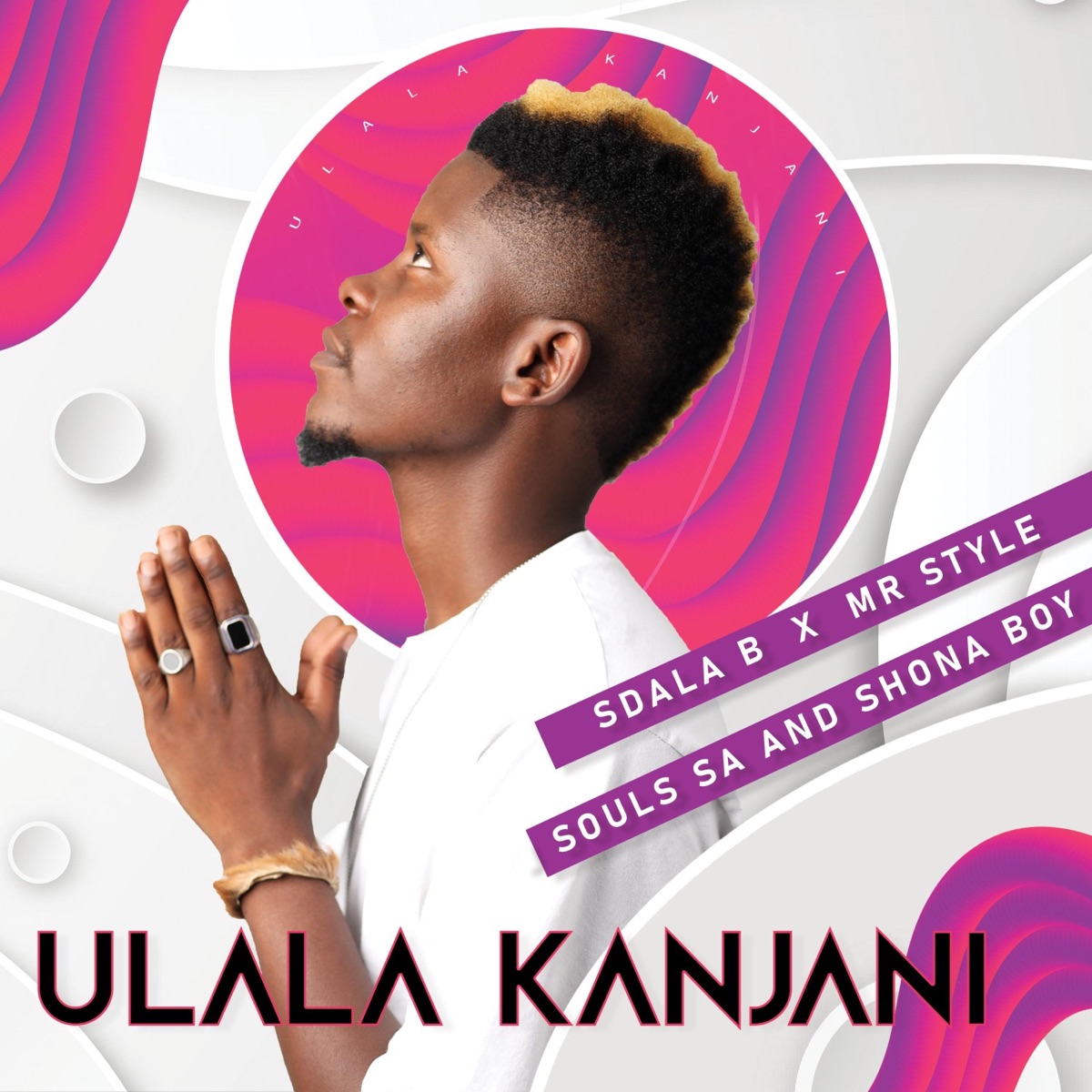 Ulala Kanjan (feat. Mr Style, Shona boy & J Souls SA) - Single by Sdala B album cover