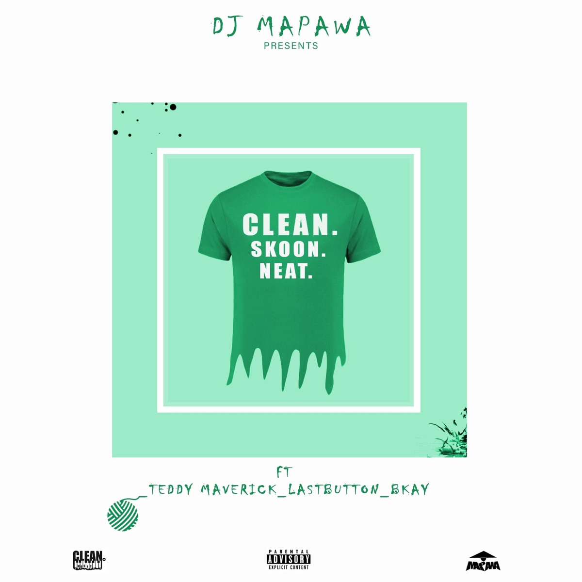 CLEAN.SKOON.NEAT. (feat. Teddy Maverick, Last Button, Laqasha(B-kay), Just-China & Pacman702) - Single by Dj Mapawa album cover