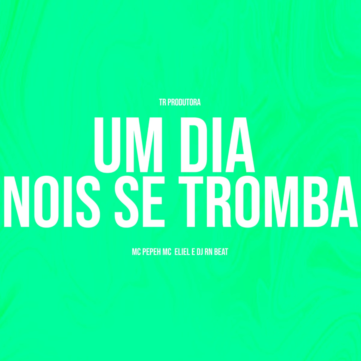 Um Dia Nois Se Tromba - Single by Dj RN Beat, Mc Pepeh & MC Eliel album cover