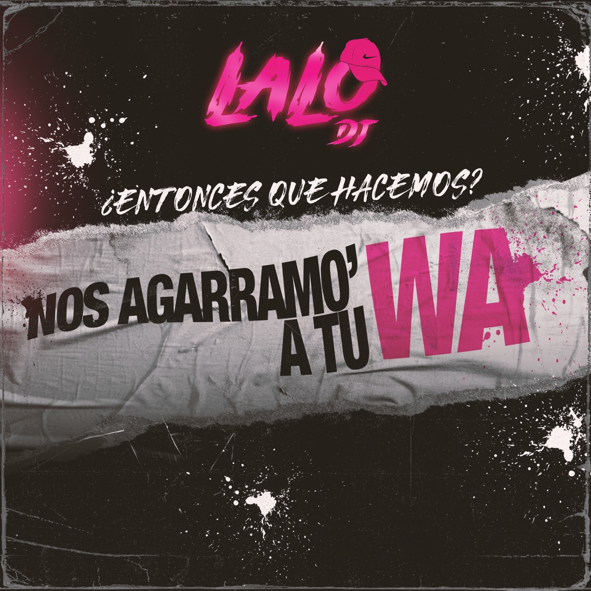 ¿ENTONCES QUE HACEMOS? NOS AGARRAMOS A TU WA - Single by LAALODJ album cover