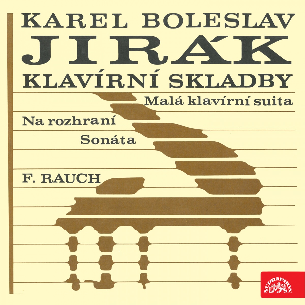 Jirák: Sonáta - Na rozhraní - Malá klavírní suita / Rauch by František Rauch album cover
