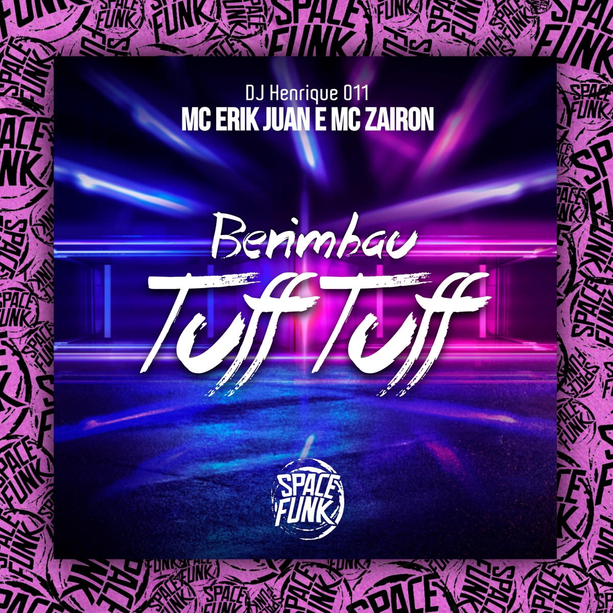 Berimbau Tuff Tuff (feat. SPACE FUNK) - Single by MC Erik Juan, Mc Zairon & DJ Henrique 011 album cover