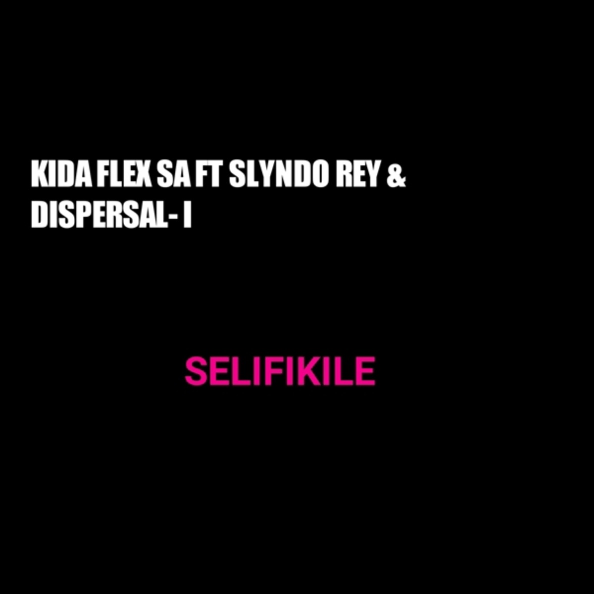 Selifikile (feat. Slyando Rey & Dispersal i) - Single by KIDA FLEX SA album cover