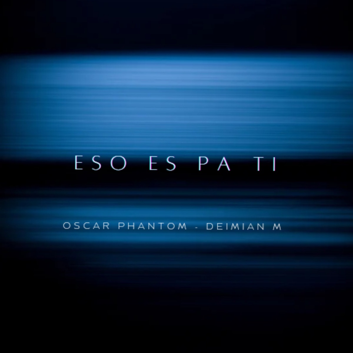 Eso Es Pa Ti (feat. Deimian M) - Single by Oscar phantom album cover