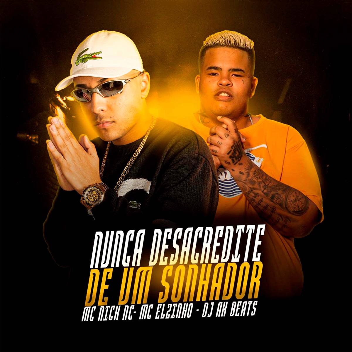 Nunca Desacredite de um Sonhador - Single by Mc Elzinho, MC Nick NC & Dj AK Beats album cover