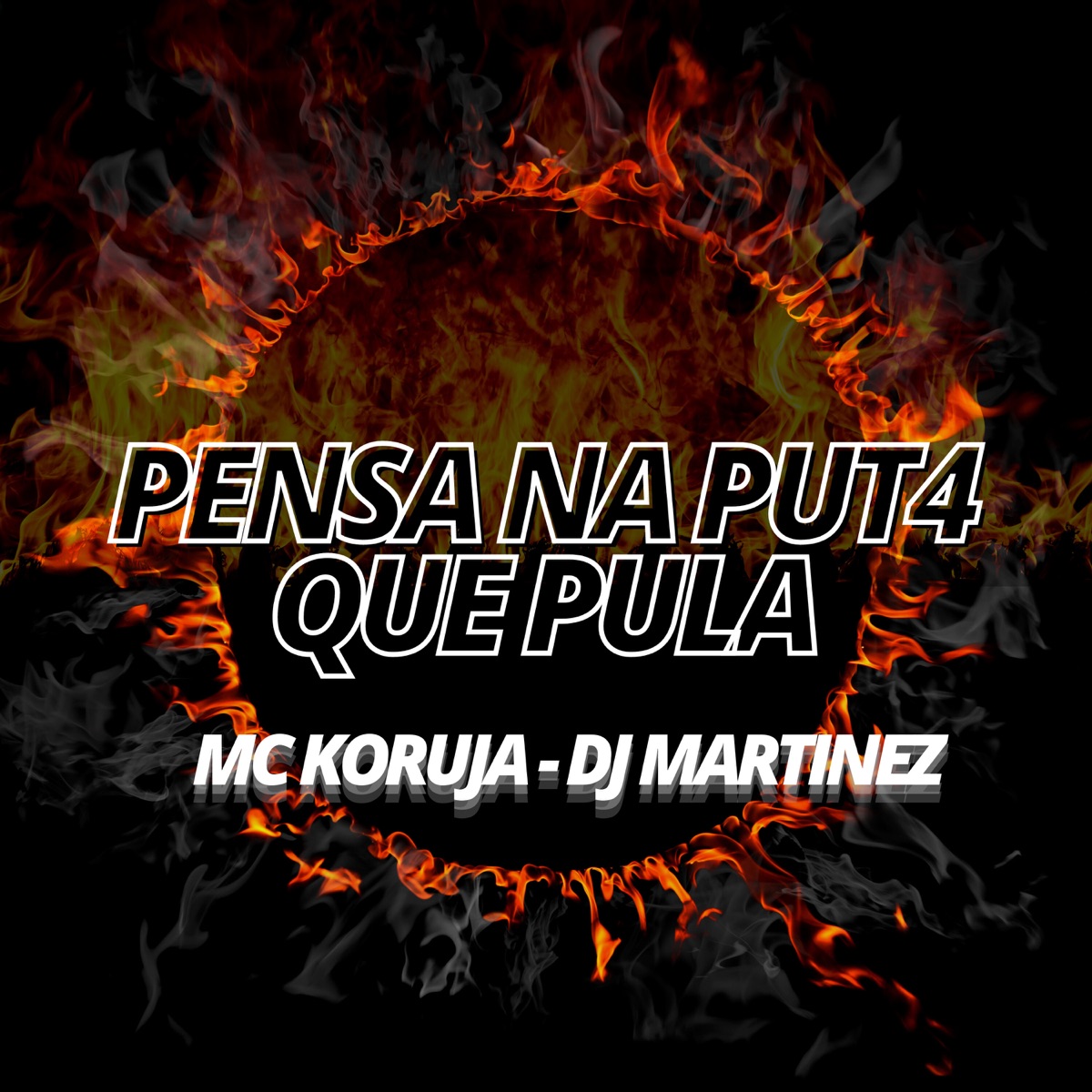 Pensa na Puta Que Pula - Single by DJ Martinez, Mc Koruja & BM HITS PRODUTORA album cover