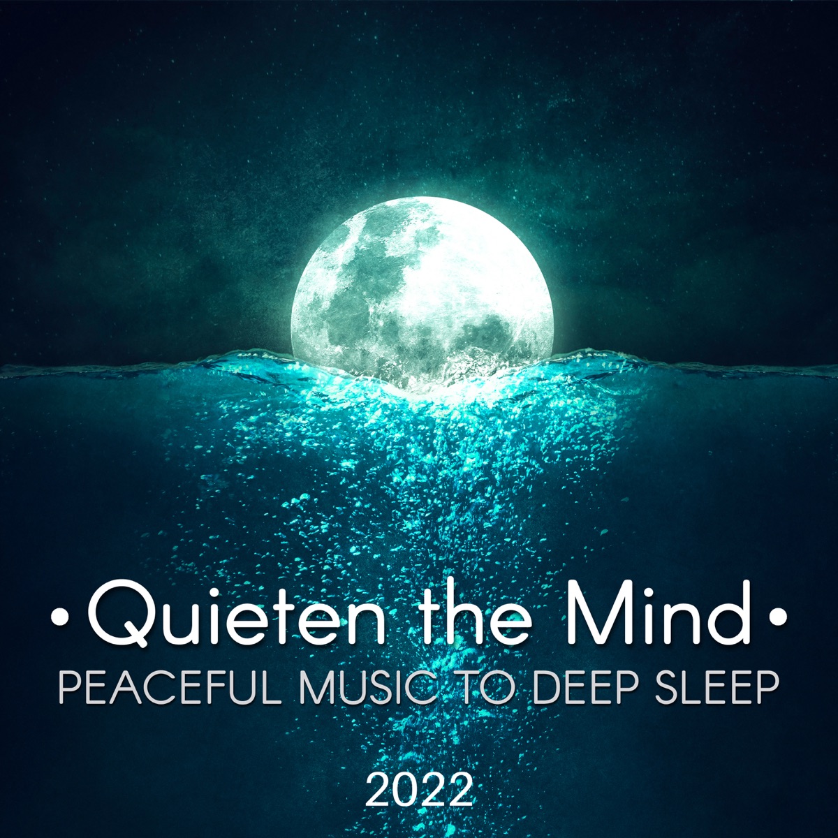 Quieten the Mind 2022 – Peaceful Music to Deep Sleep, Cure for Insomnia, Healing Sounds for Relaxation by Sleep & Dream Music Academy album cover